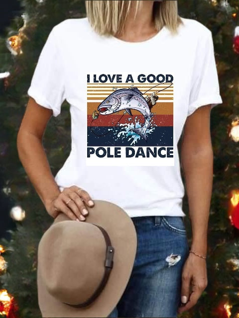 I love a good pole dance, fishing  T-Shirt Unisex sizing