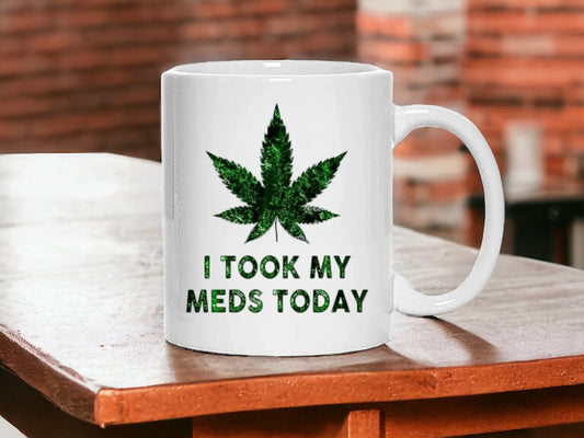 I took my meds today, cannabis pot leaf , 11 of ceramic mug