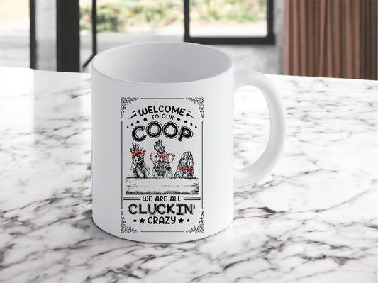 Welcome to our coop, we are all clucking crazy, 11 of ceramic mug